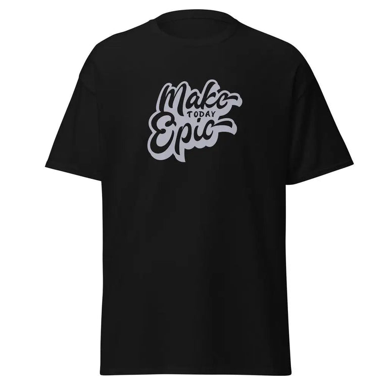 Make Today Epic Classic Tee in Black Color - Ghost mockup